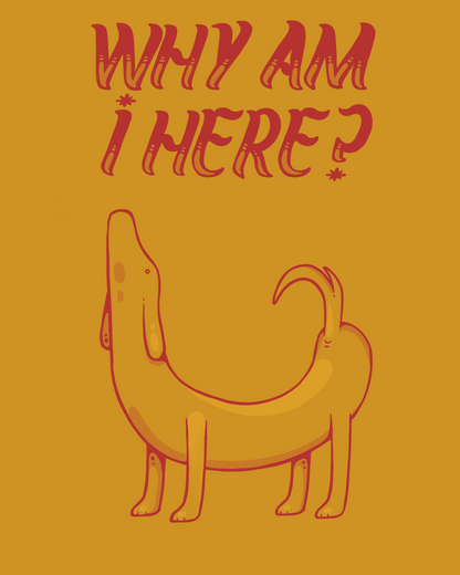 Why Am I Here? Print